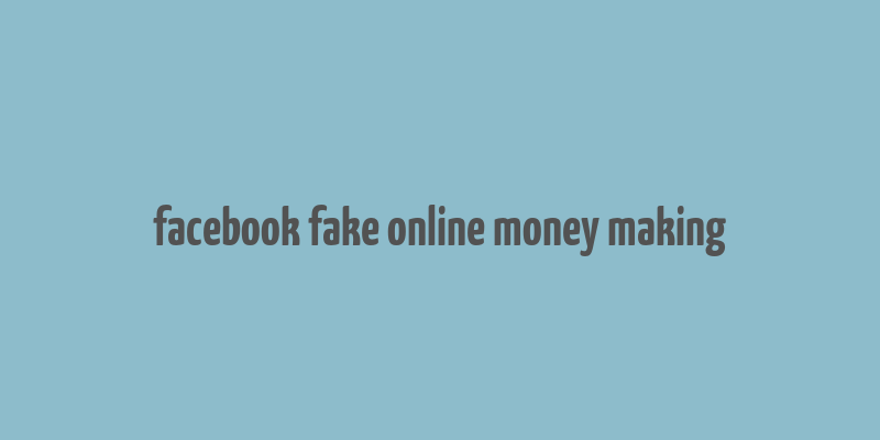 facebook fake online money making