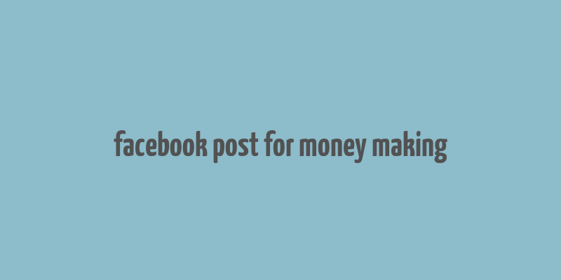 facebook post for money making