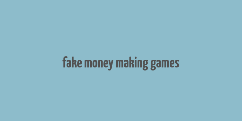 fake money making games