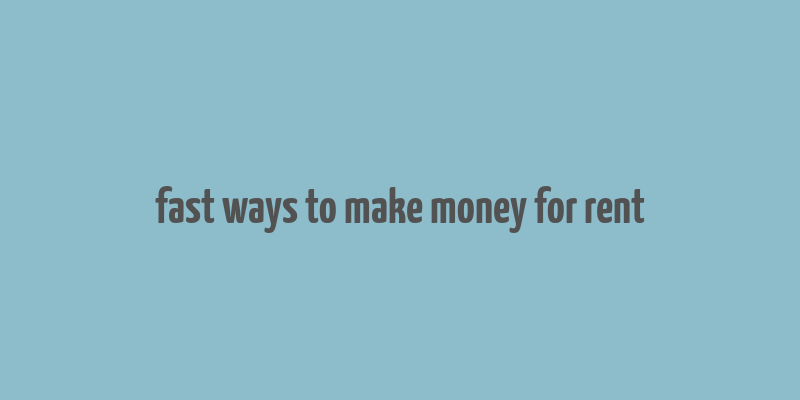 fast ways to make money for rent