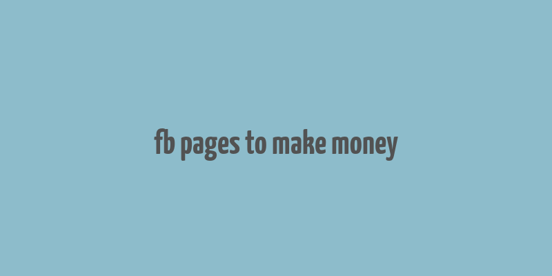 fb pages to make money