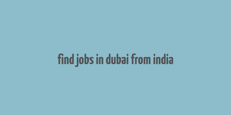 find jobs in dubai from india