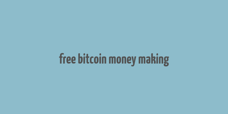 free bitcoin money making