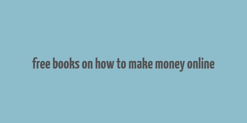 free books on how to make money online