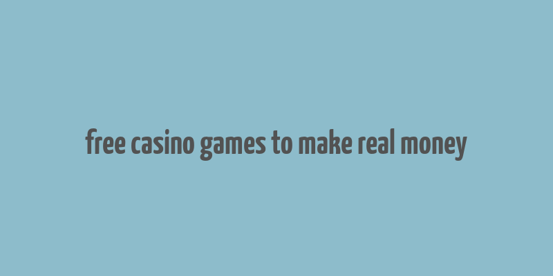 free casino games to make real money