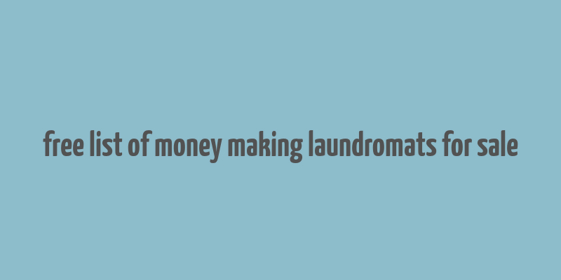 free list of money making laundromats for sale