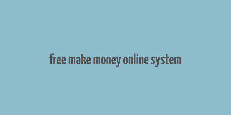 free make money online system