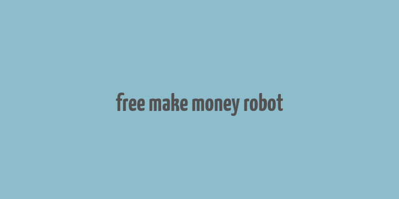 free make money robot