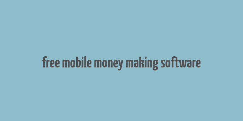 free mobile money making software