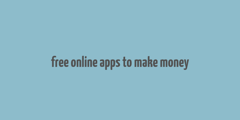 free online apps to make money