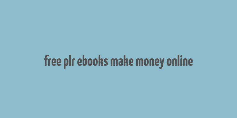 free plr ebooks make money online