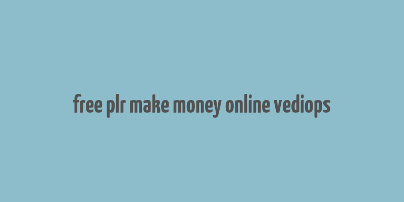 free plr make money online vediops