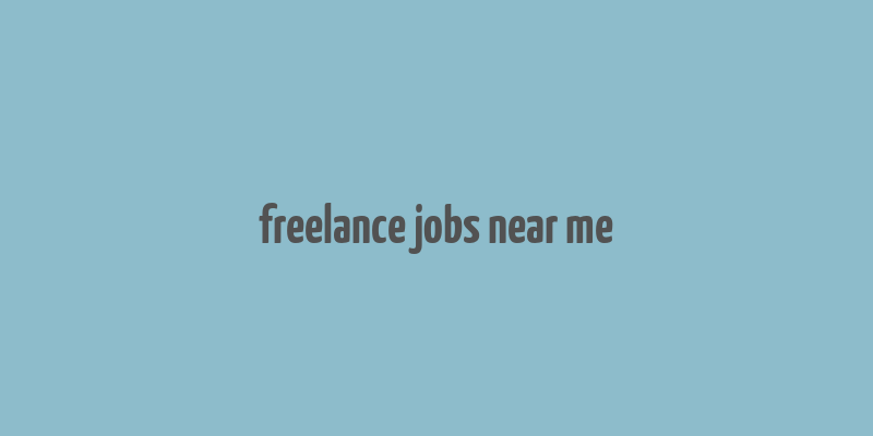 freelance jobs near me