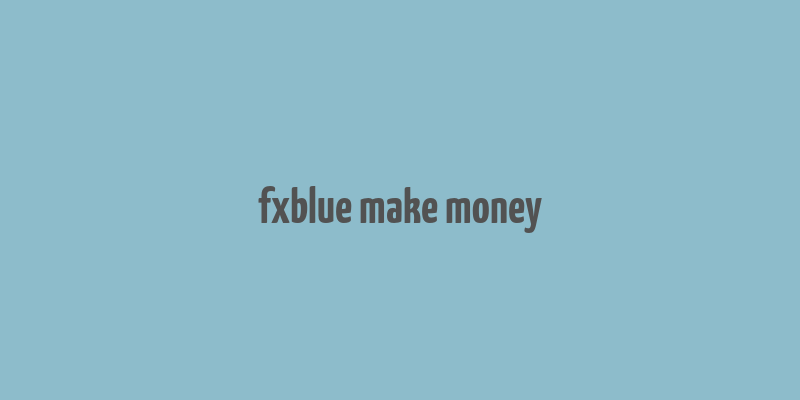 fxblue make money