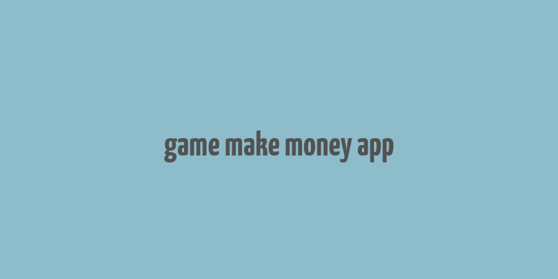 game make money app