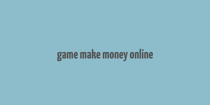 game make money online