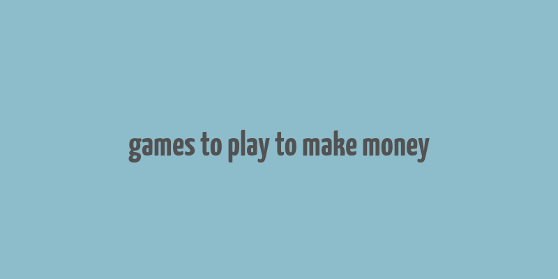 games to play to make money