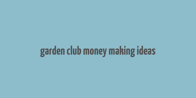 garden club money making ideas