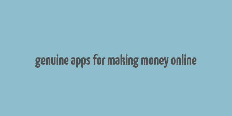 genuine apps for making money online