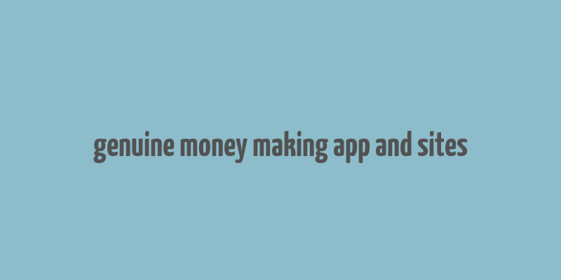 genuine money making app and sites