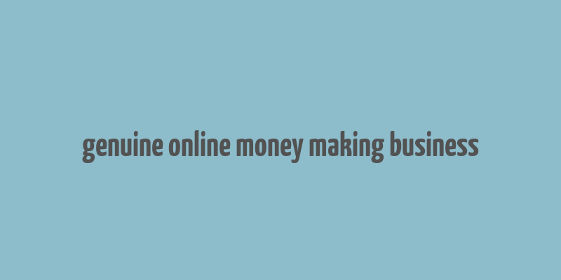 genuine online money making business