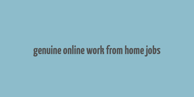 genuine online work from home jobs