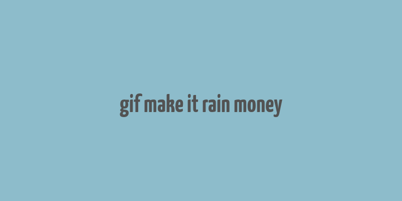 gif make it rain money