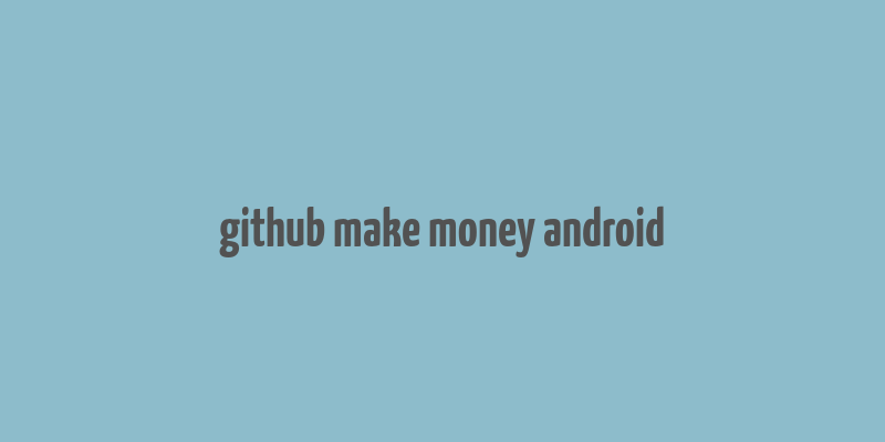 github make money android