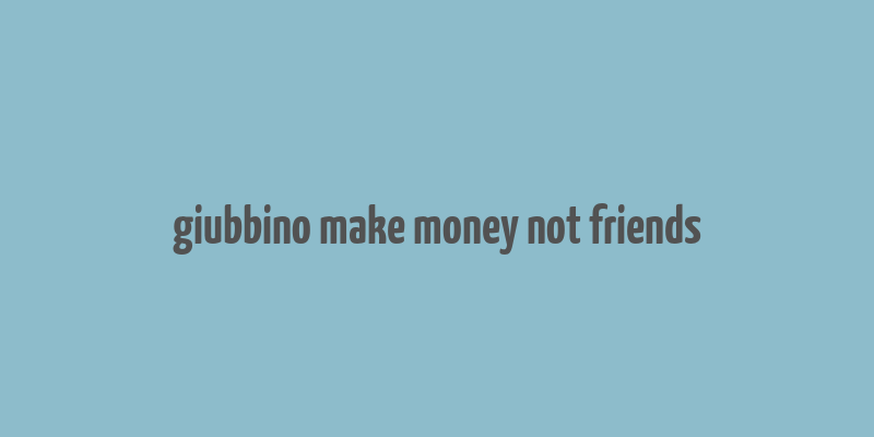 giubbino make money not friends