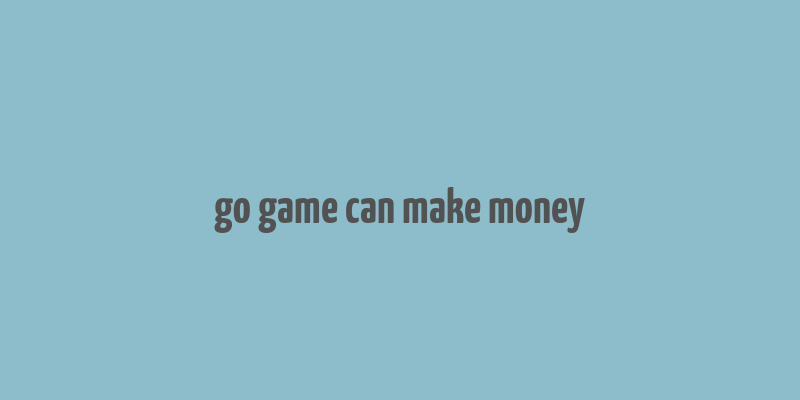 go game can make money