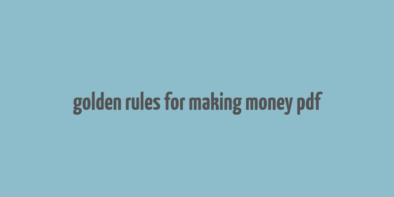 golden rules for making money pdf