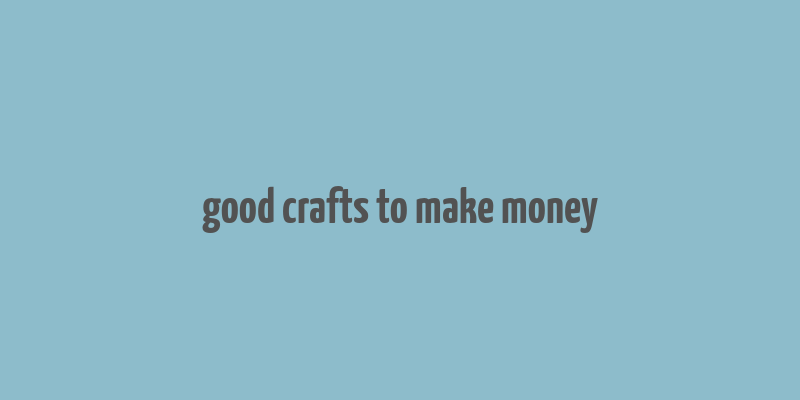 good crafts to make money