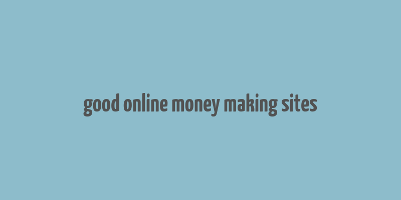 good online money making sites