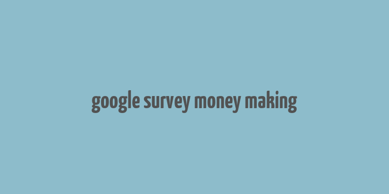 google survey money making