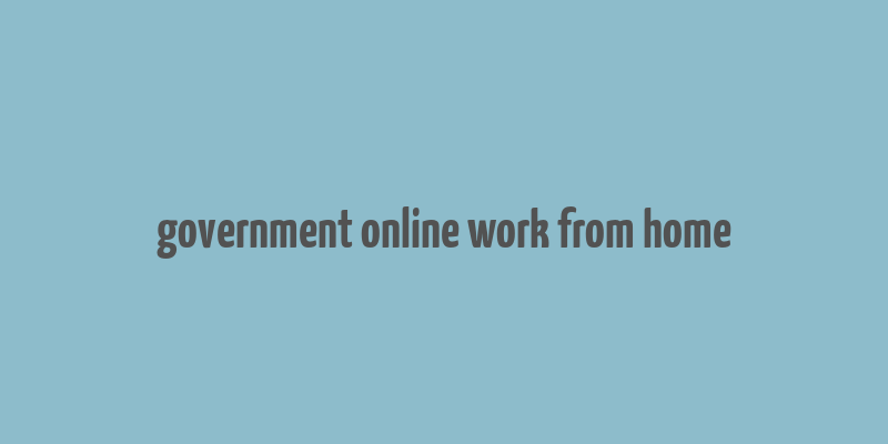 government online work from home