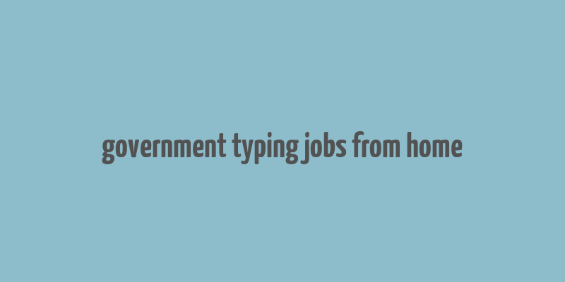 government typing jobs from home