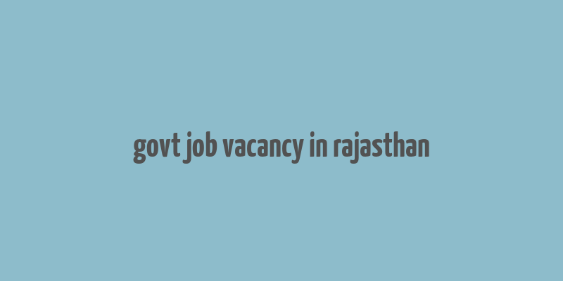 govt job vacancy in rajasthan