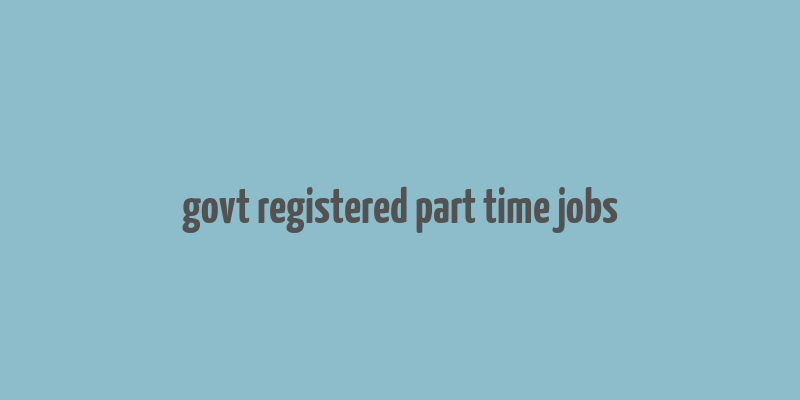 govt registered part time jobs