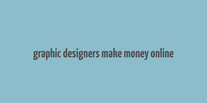 graphic designers make money online