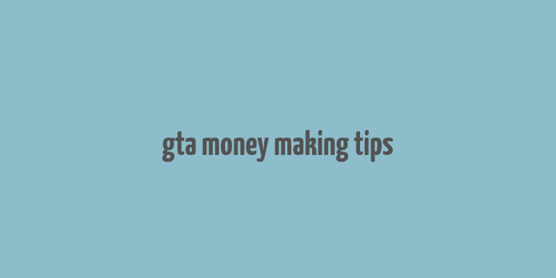 gta money making tips