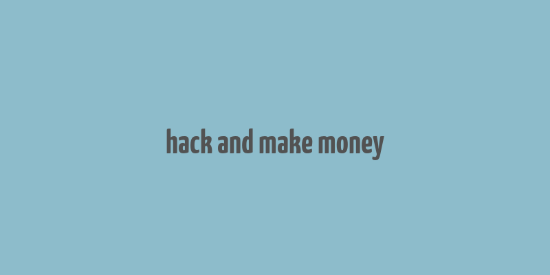 hack and make money