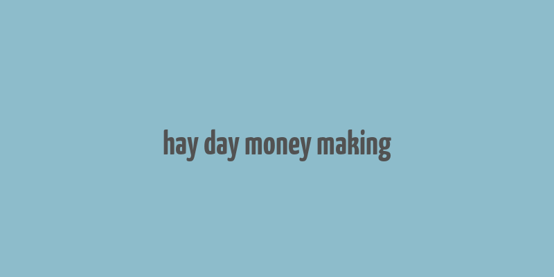 hay day money making