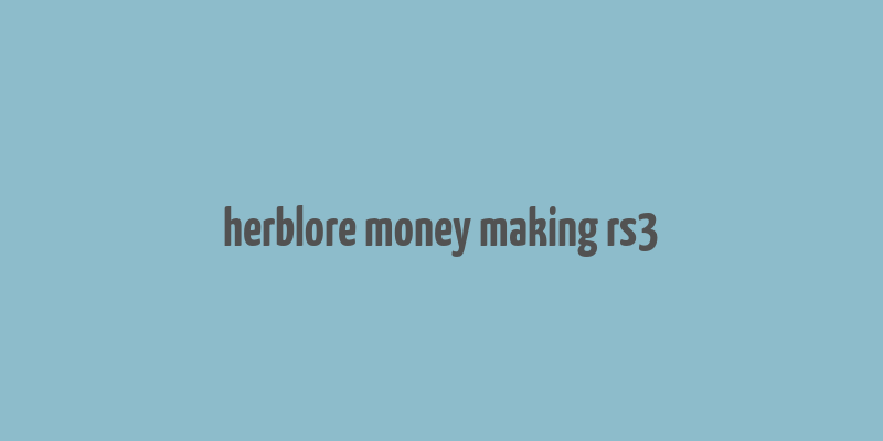 herblore money making rs3