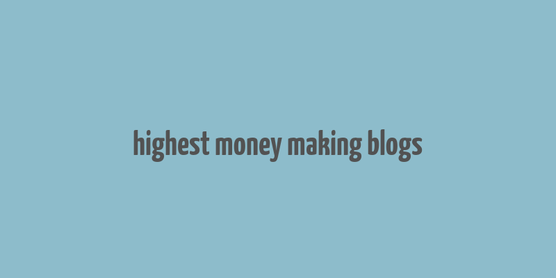 highest money making blogs