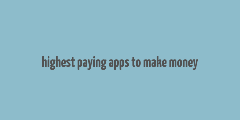 highest paying apps to make money