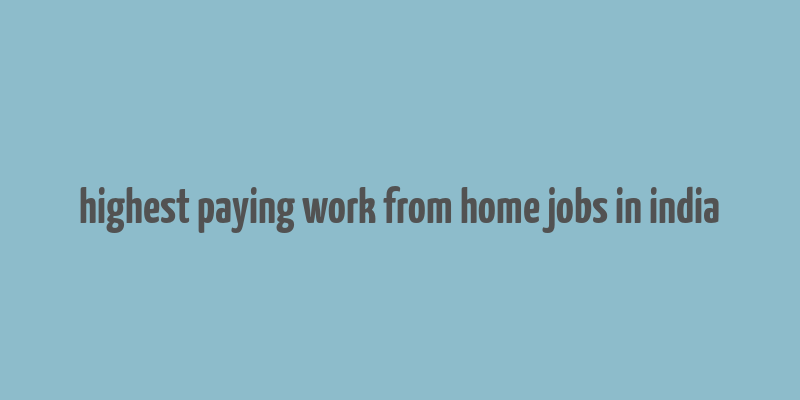 highest paying work from home jobs in india