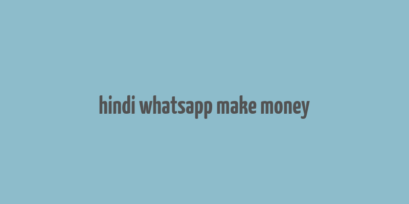 hindi whatsapp make money