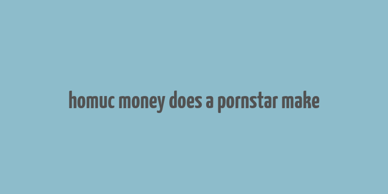 homuc money does a pornstar make