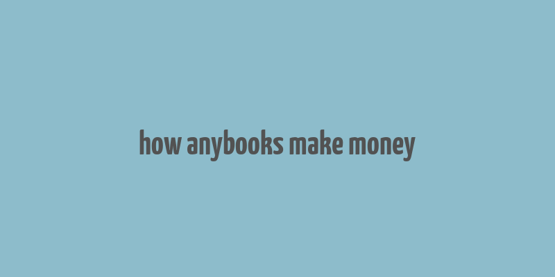 how anybooks make money