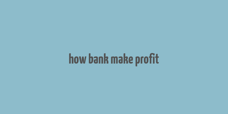 how bank make profit